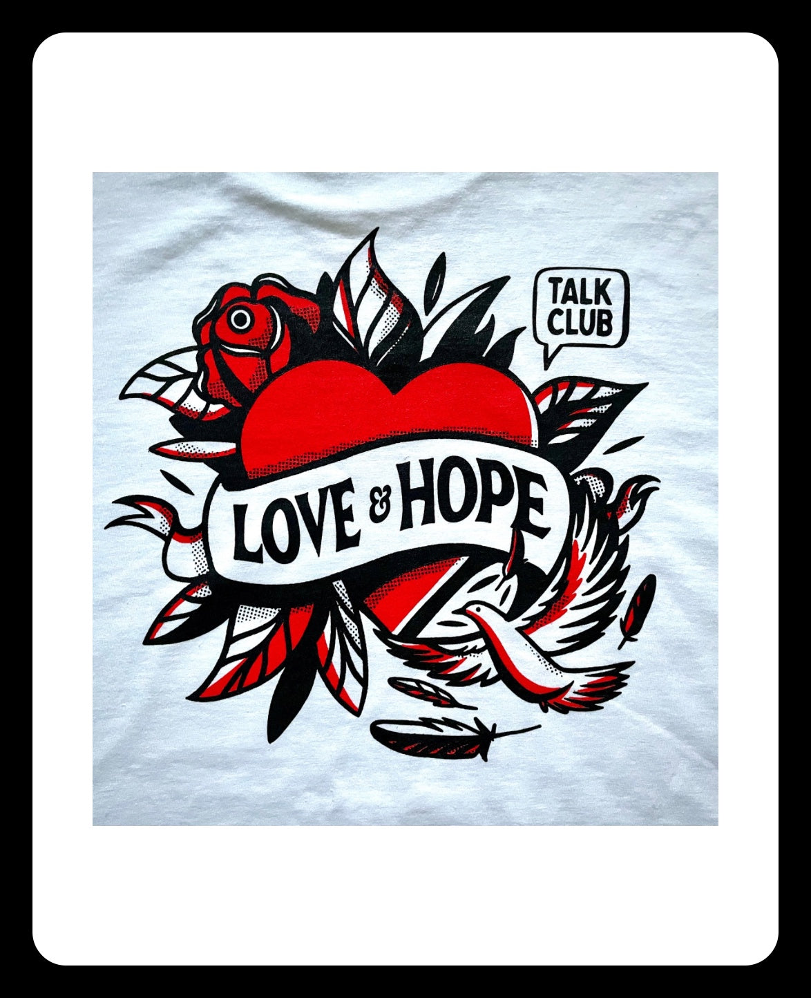 "Love & Hope" Talk Club Tee