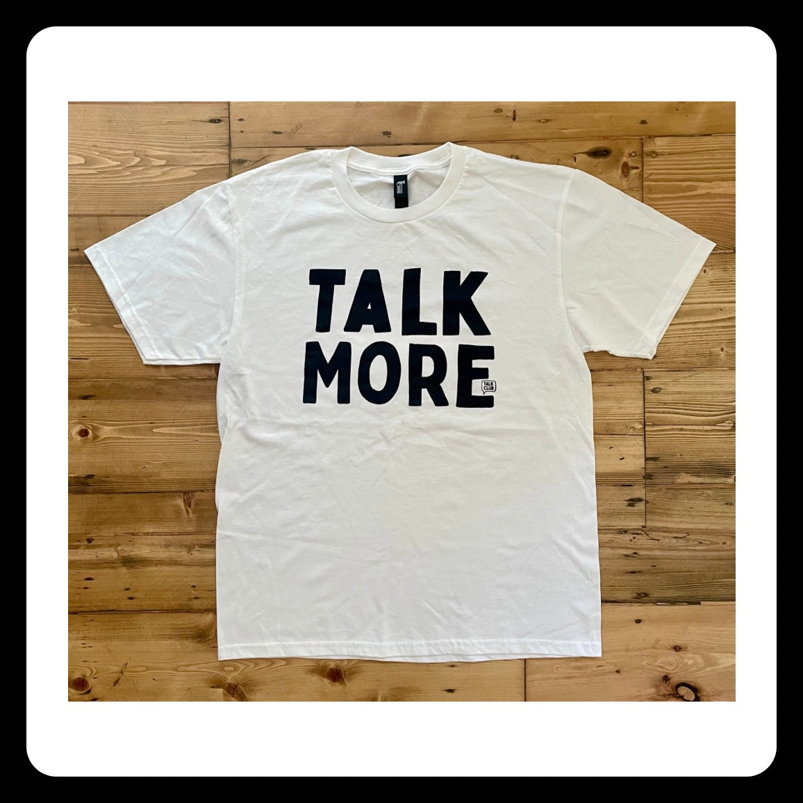 "TALK MORE" Talk Club Tee